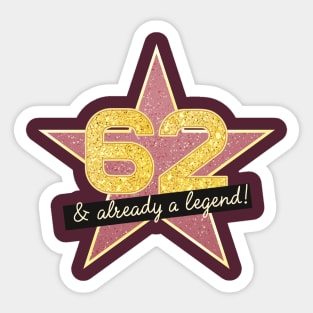 62nd Birthday Gifts - 62 Years old & Already a Legend Sticker